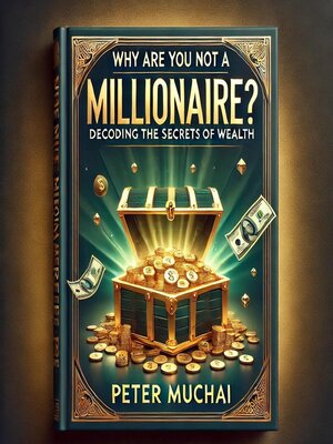 cover image of Why Are You Not a Millionaire? Decoding the Secrets of Wealth